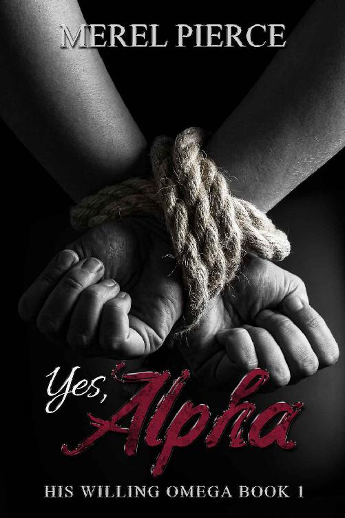 Yes, Alpha: His Willing Omega Book 1 ebook cover