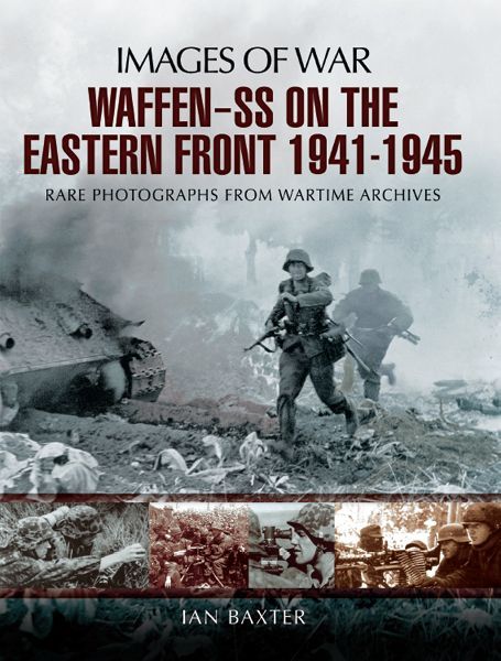Waffen-SS on the Eastern Front 1941-1945: Rare Photographs from Wartime Archives (Images of Warl) ebook cover