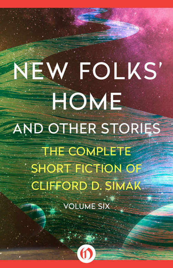 New Folks' Home: And Other Stories (The Complete Short Fiction of Clifford D. Simak Book 6) ebook cover