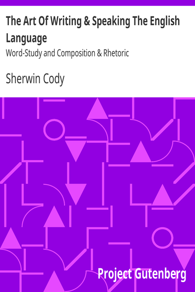 The Art Of Writing & Speaking The English Language - Word-Study and Composition & Rhetoric ebook cover