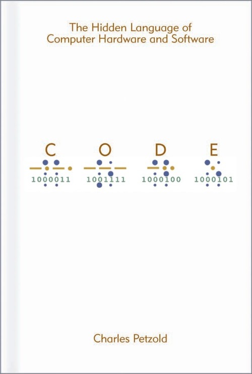 Code: The Hidden Language of Computer Hardware and Software ebook cover