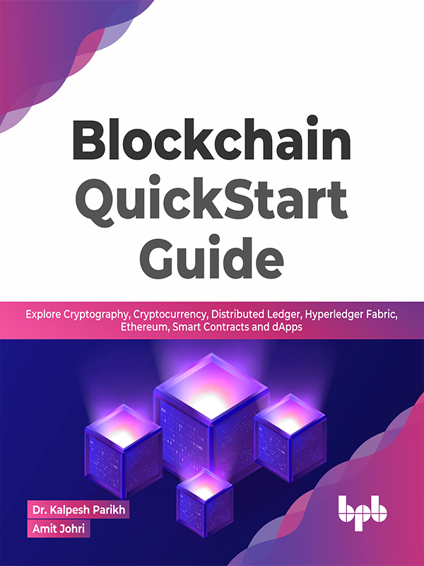 Blockchain QuickStart Guide: Explore Cryptography, Cryptocurrency, Distributed Ledger, Hyperledger Fabric, Ethereum, Smart Contracts, and dApps ebook cover