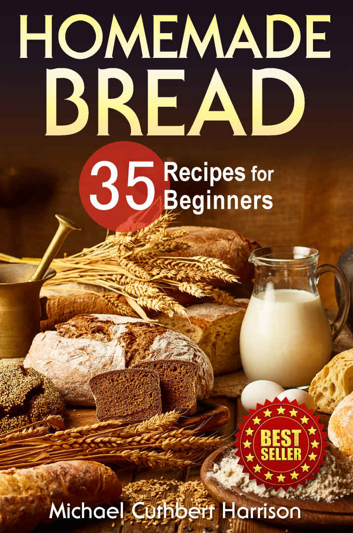 Homemade Bread: 35 Recipes for Beginners (Bread Baking Cookbook, Easy to Bake Bread Recipes) ebook cover