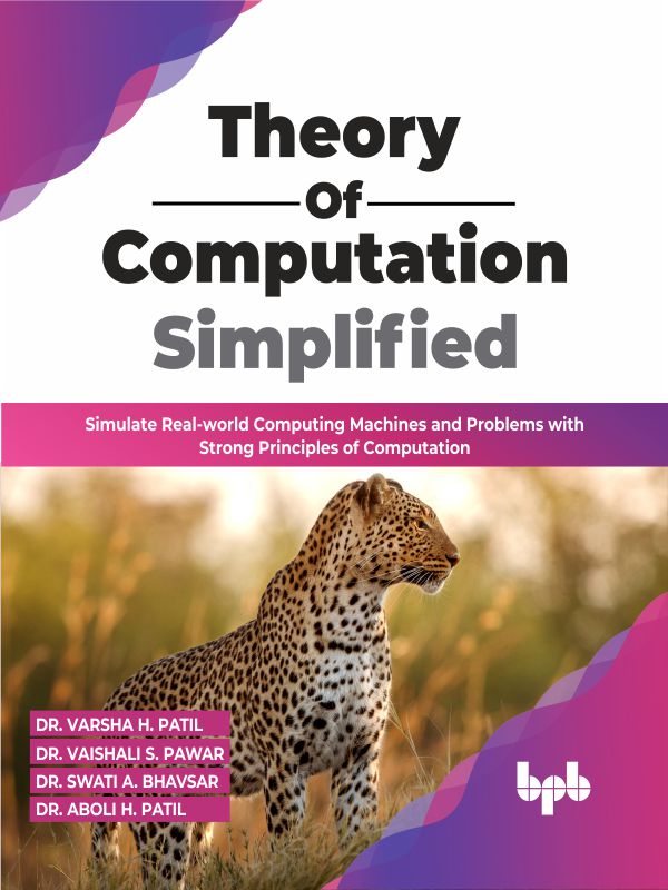 Theory of Computation Simplified: Simulate Real-world Computing Machines and Problems with Strong Principles of Computation ebook cover