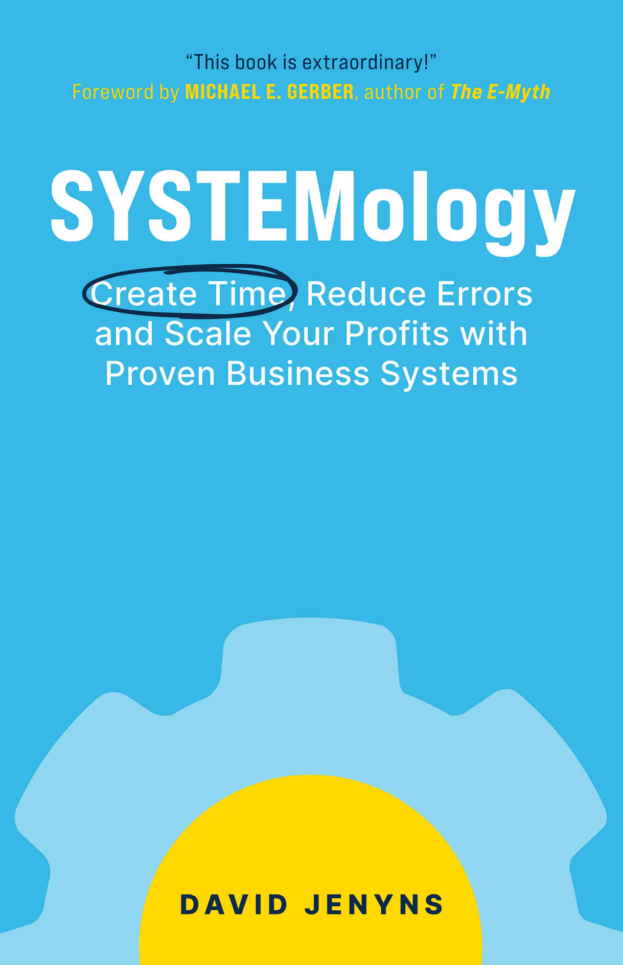 SYSTEMology: Create time, reduce errors and scale your profits with proven business systems ebook cover