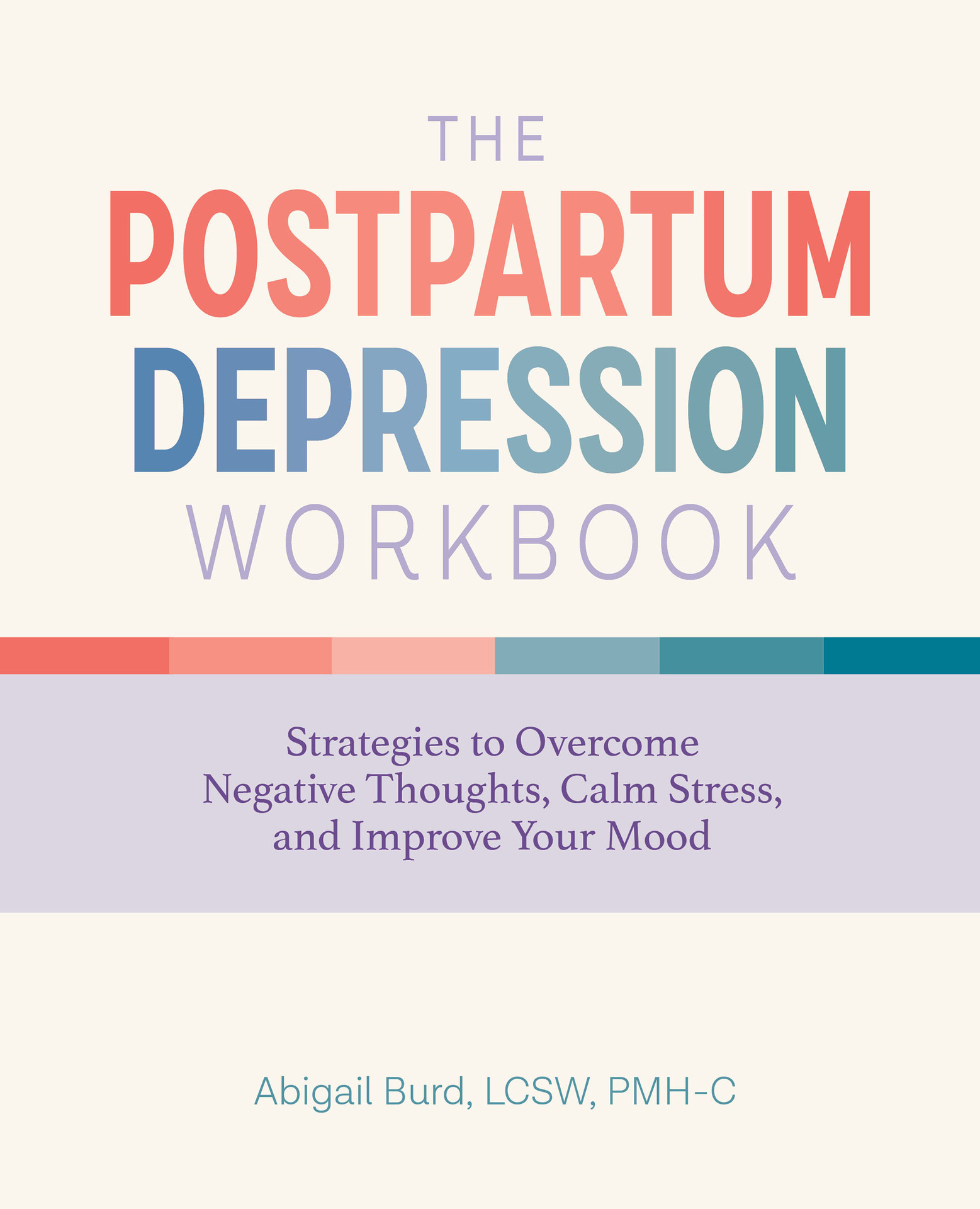 The Postpartum Depression Workbook: Strategies to Overcome Negative Thoughts, Calm Stress, and Improve Your Mood ebook cover