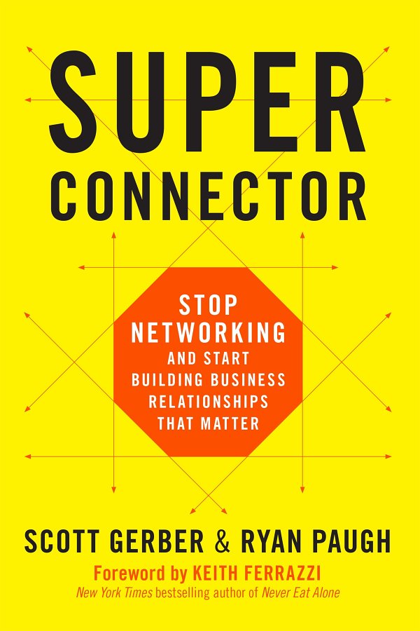 Super Connector: Stop Networking and Start Building Business Relationships that Matter ebook cover