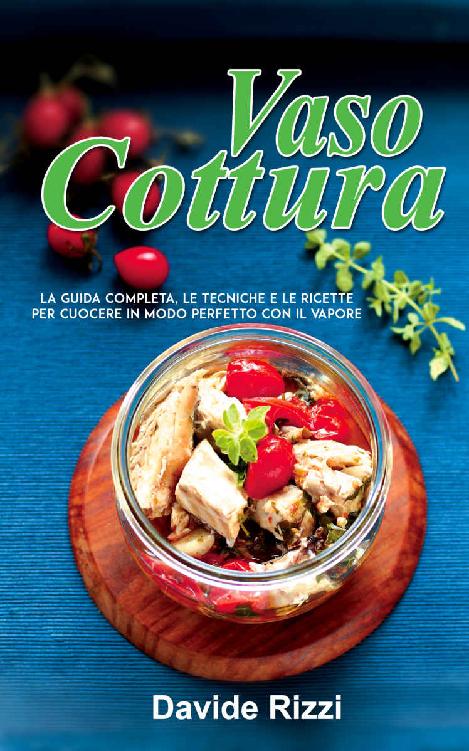 Vasocottura: La Guida Completa, le Tecniche e le Ricette per Cuocere in Modo Perfetto con il Vapore (Italian Edition) ebook cover