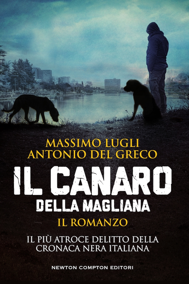 Il Canaro della Magliana. Il pi&Atilde;&sup1; atroce delitto della cronaca italiana ebook cover