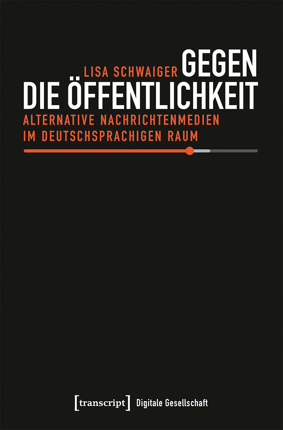 Gegen die &Atilde;&ndash;ffentlichkeit - Alternative Nachrichtenmedien im deutschsprachigen Raum ebook cover