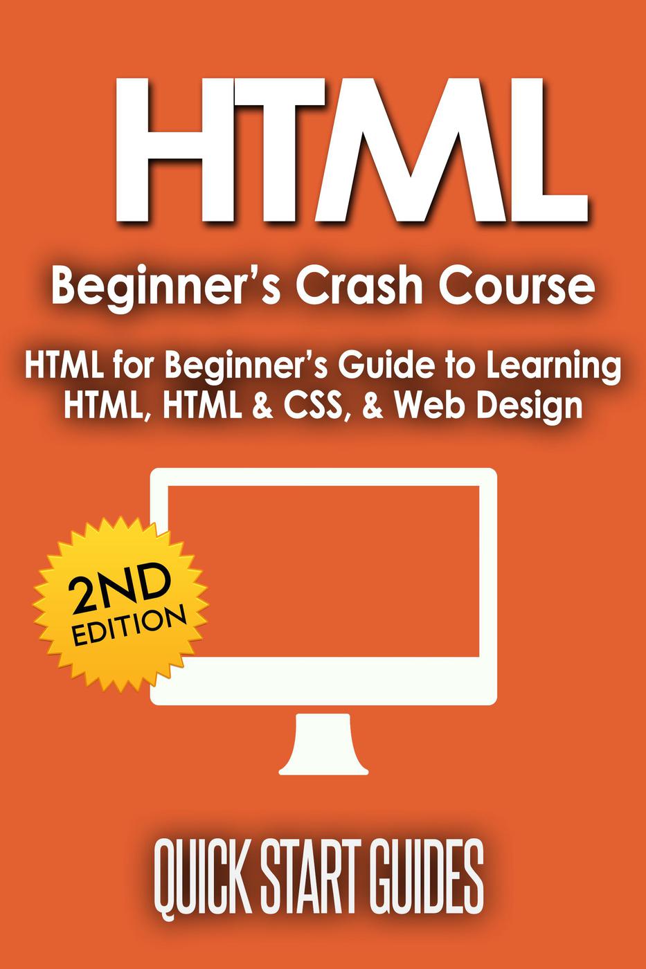 HTML Beginner's Crash Course: HTML for Beginner's Guide to Learning HTML, HTML & CSS, & Web Design ebook cover