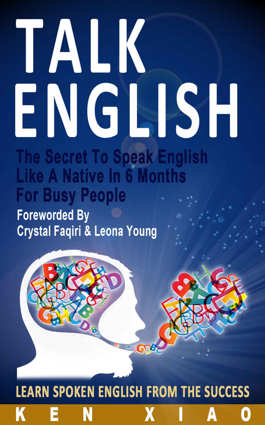 Talk English: The Secret To Speak English Like A Native In 6 Months For Busy People, Learn Spoken English From The Success ebook cover