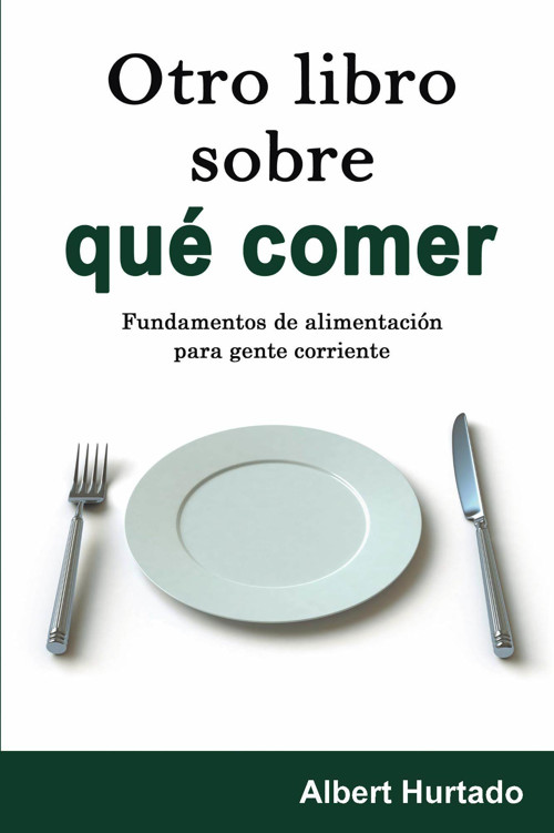 Otro libro sobre qu&Atilde;&copy; comer: Fundamentos de alimentaci&Atilde;&sup3;n para gente corriente (Spanish Edition) ebook cover