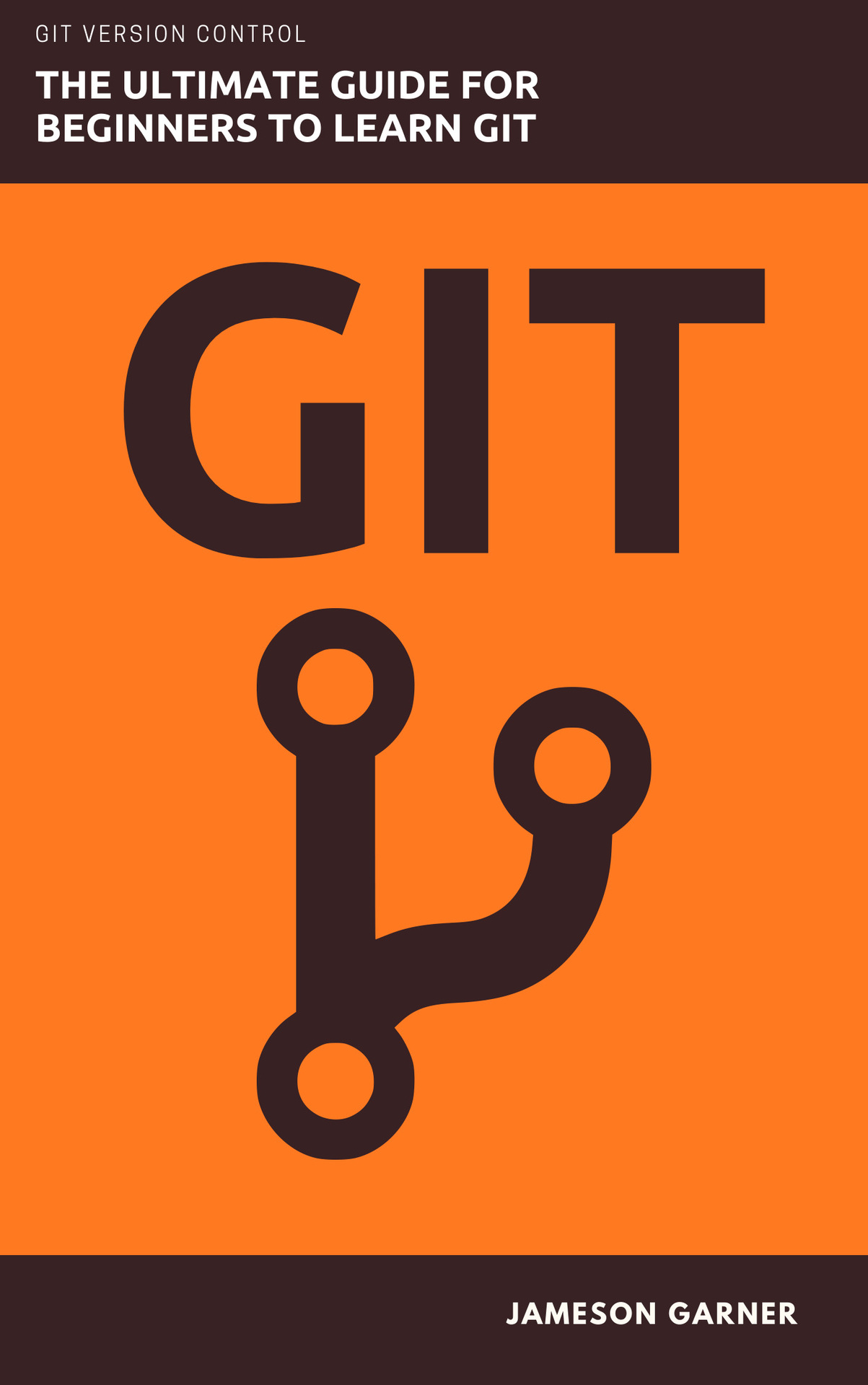 GIT: The Ultimate Guide for Beginners: Learn Git Version Control ebook cover