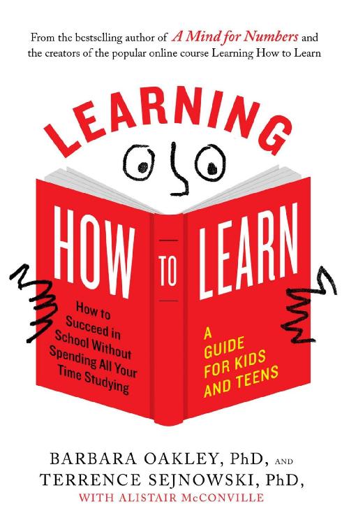 Learning How to Learn: How to Succeed in School Without Spending All Your Time Studying; A Guide for Kids and Teens ebook cover