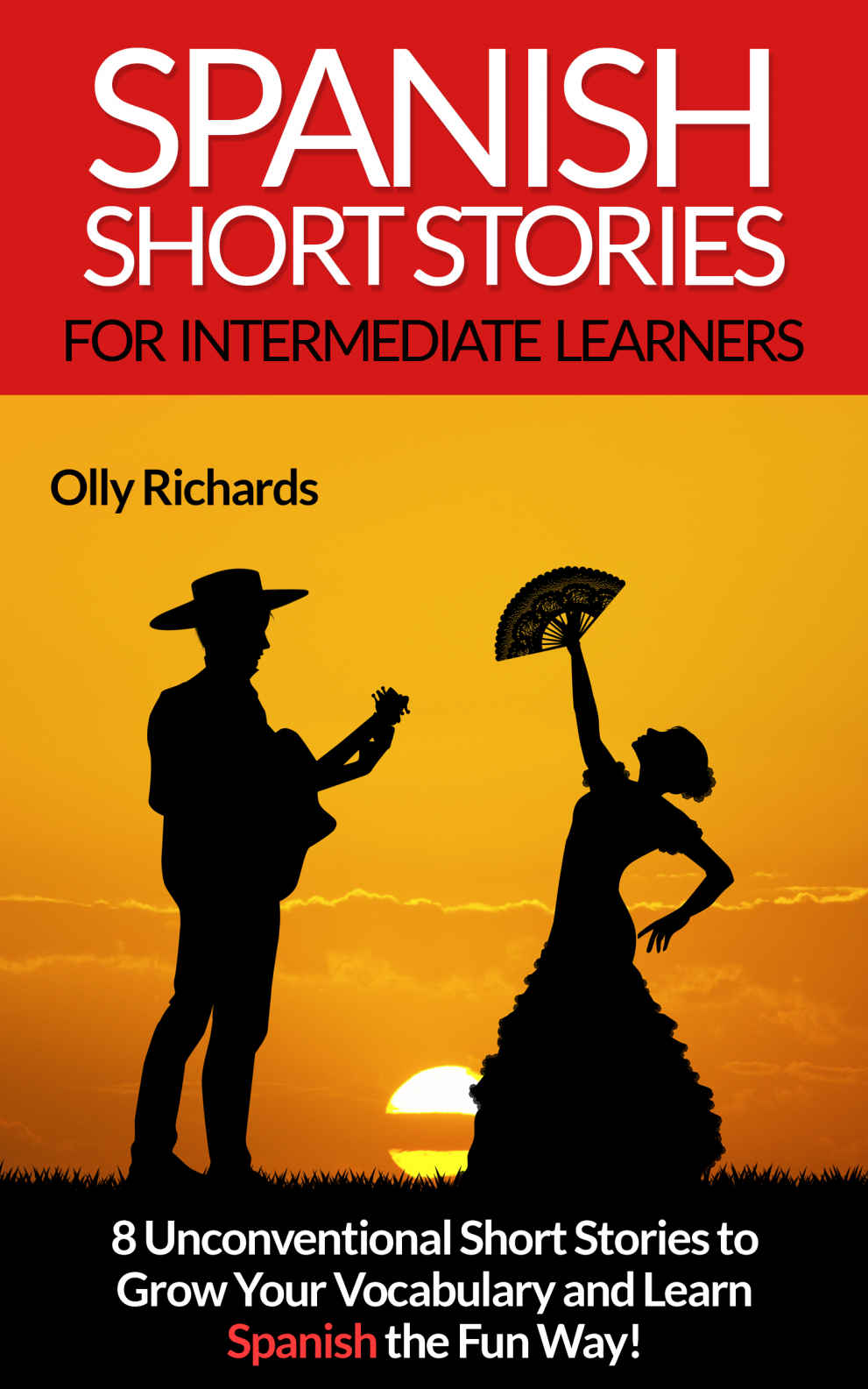 Spanish Short Stories For Intermediate Learners: 8 Unconventional Short Stories to Grow Your Vocabulary and Learn Spanish the Fun Way! (Spanish Edition) ebook cover