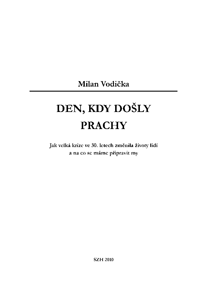 Den, kdy do&Aring;&iexcl;ly prachy. Jak velk&Atilde;&iexcl; krize ve 30.&Acirc;&nbsp;letech zm&Auml;&rsaquo;nila &Aring;&frac34;ivoty lid&Atilde;&shy; a&Acirc;&nbsp;na&Acirc;&nbsp;co&Acirc;&nbsp;se&Acirc;&nbsp;m&Atilde;&iexcl;me p&Aring;&trade;ipravit my ebook cover