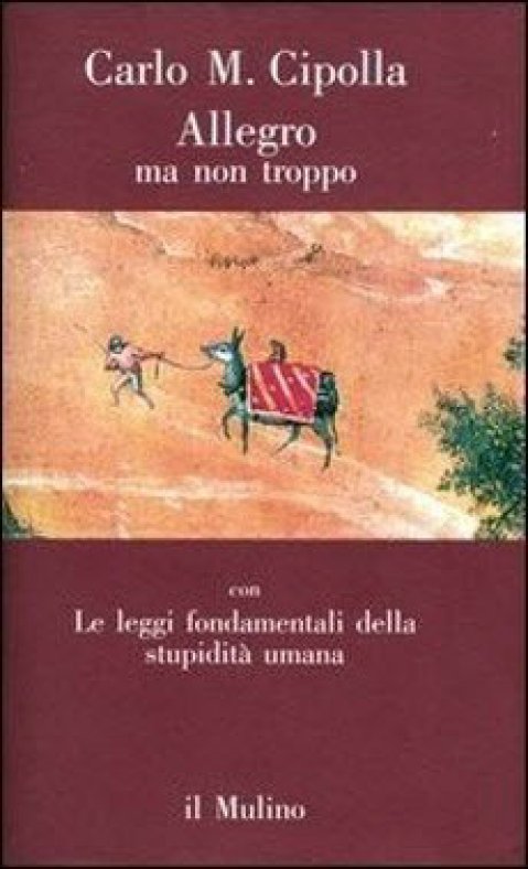 Cipolla Carlo Maria - 1988 - Allegro ma non troppo-Le leggi fondamentali della stupidit&Atilde;&nbsp; umana ebook cover