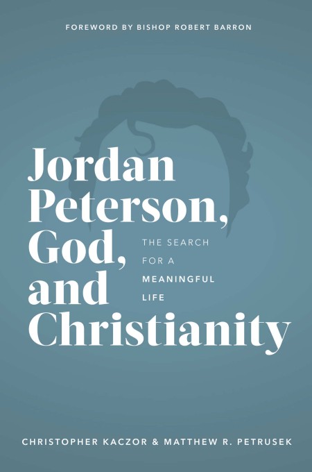 Jordan Peterson, God, and Christianity: The Search for a Meaningful Life ebook cover