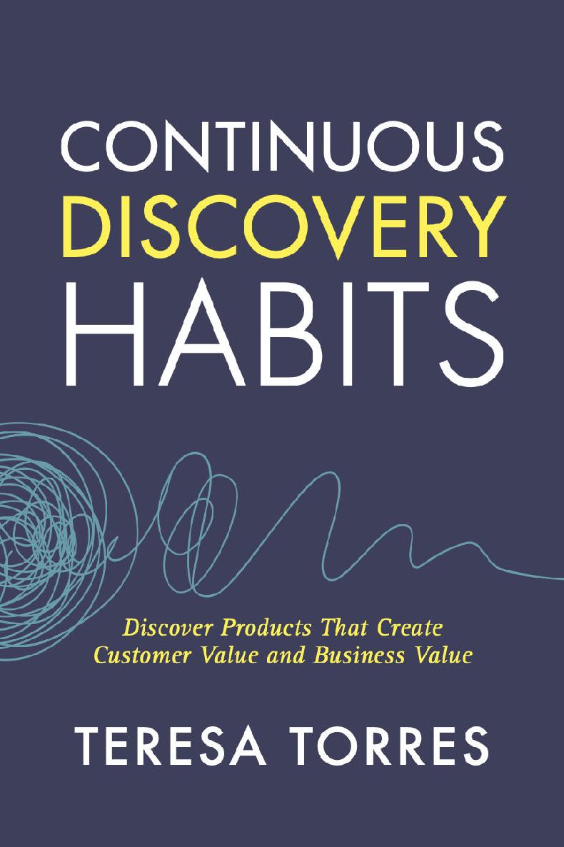 Continuous Discovery Habits: Discover Products that Create Customer Value and Business Value ebook cover