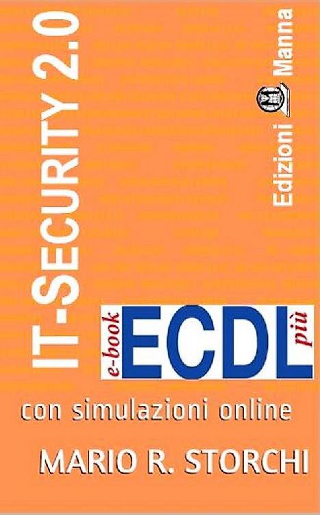 ECDL pi&Atilde;&sup1; IT Security 2.0 (sicurezza informatica): con simulazioni online (e-book ECDL pi&Atilde;&sup1; Vol. 12) (Italian Edition) ebook cover