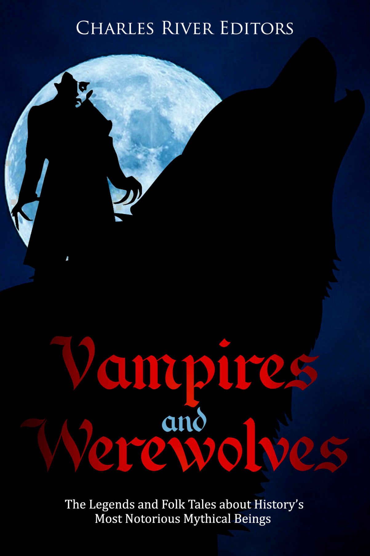 Vampires and Werewolves: The Legends and Folk Tales about History&acirc;&euro;&trade;s Most Notorious Mythical Beings ebook cover