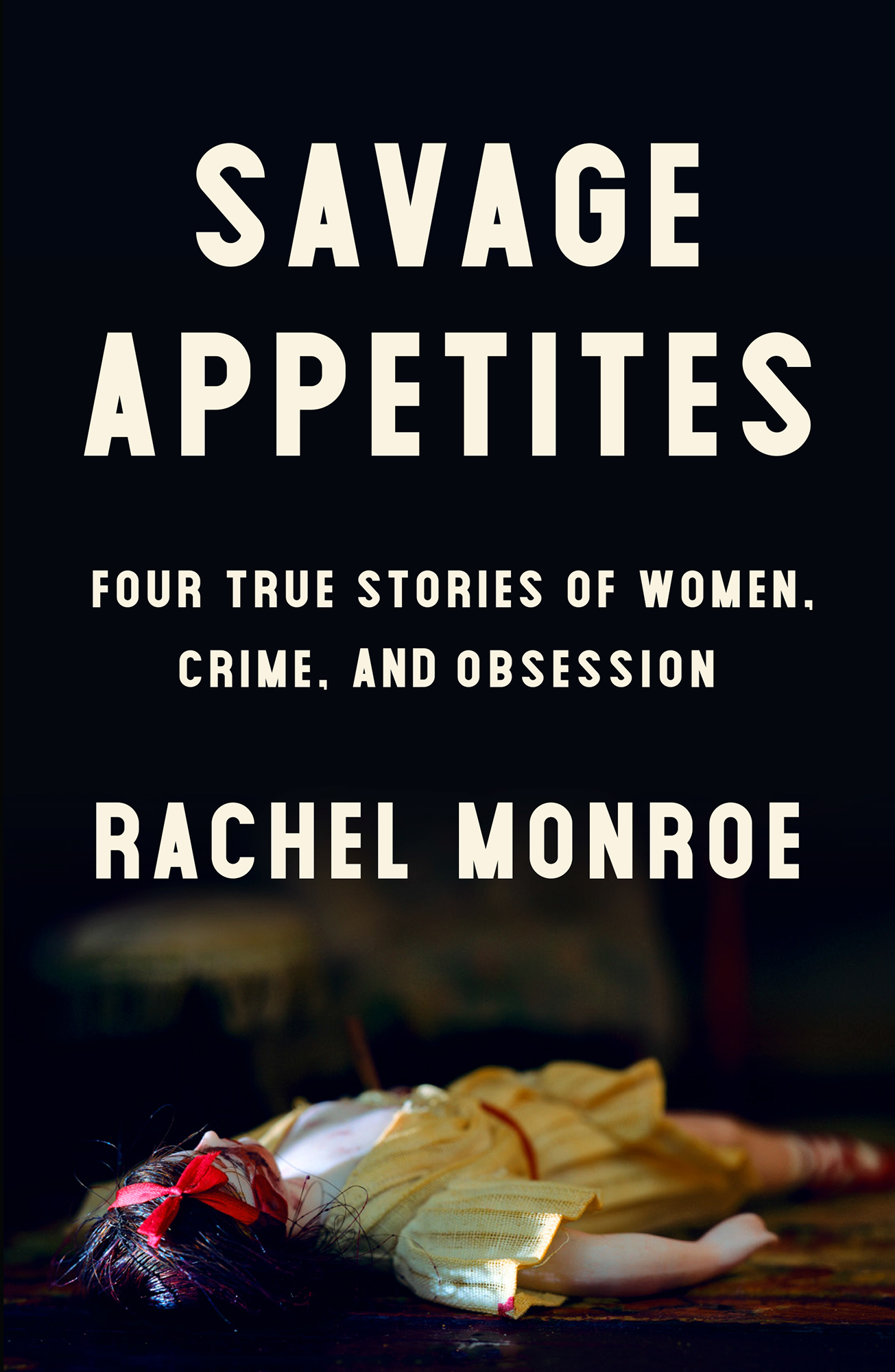 Savage Appetites: Four True Stories of Women, Crime, and Obsession ebook cover