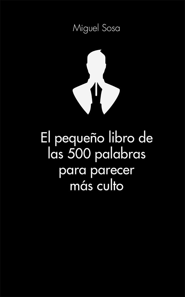 El peque&Atilde;&plusmn;o libro de las 500 palabras para parecer m&Atilde;&iexcl;s culto ebook cover
