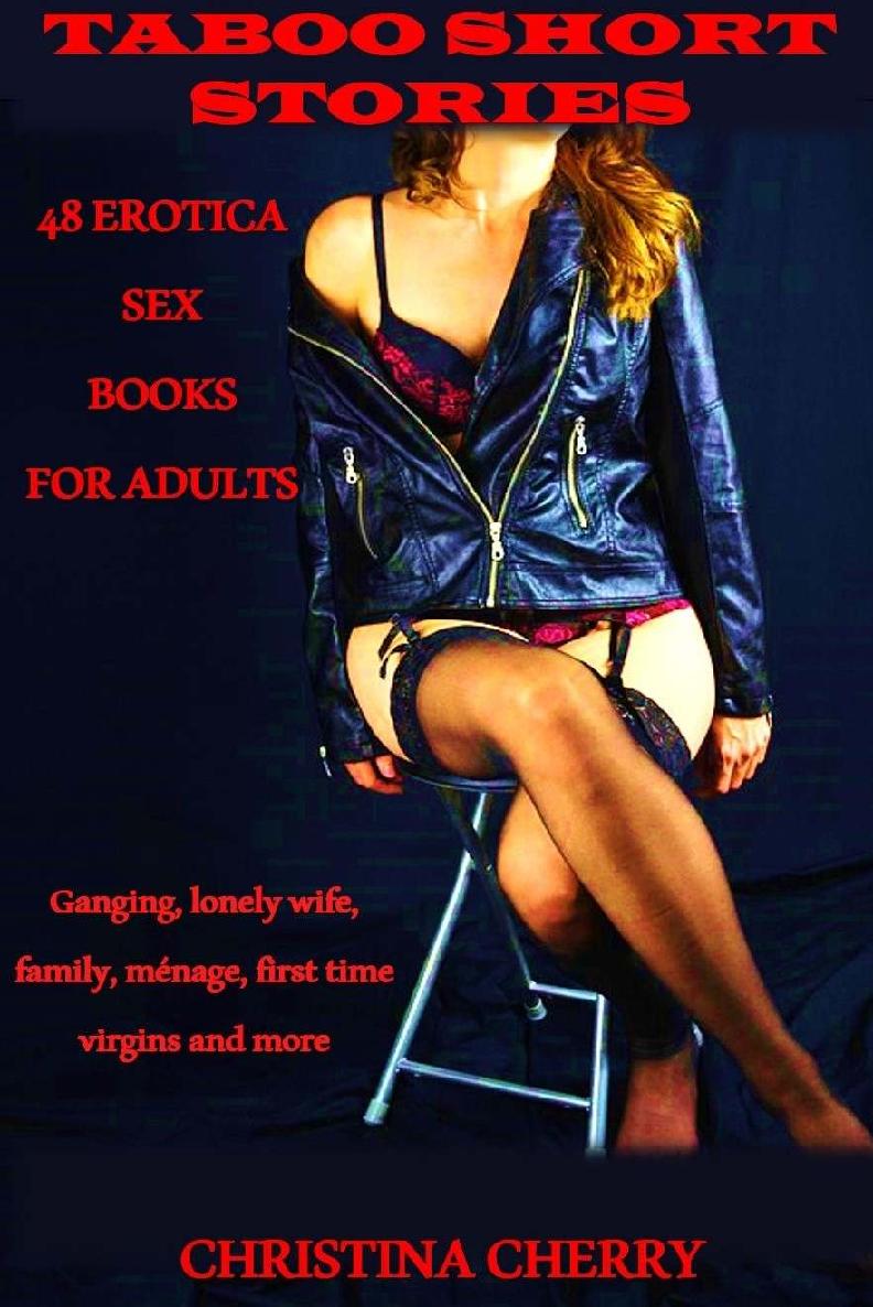 TABOO SHORT STORIES 48 Erotica Sex Books for Adults: Forbidden explicit rough short story collection ganging, lonely wife, family, m&Atilde;&copy;nage, first time virgins and more ebook cover