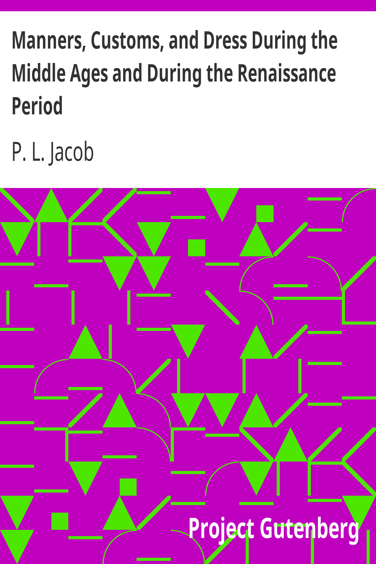 Manners, Customs, and Dress During the Middle Ages and During the Renaissance Period ebook cover