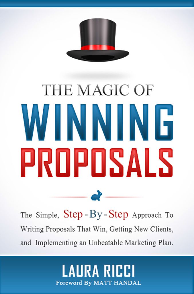 The Magic Of Winning Proposals: The Simple, Step-By-Step Approach To Writing Proposals That Win, Getting New Clients, and Implementing an Unbeatable Marketing Plan. ebook cover
