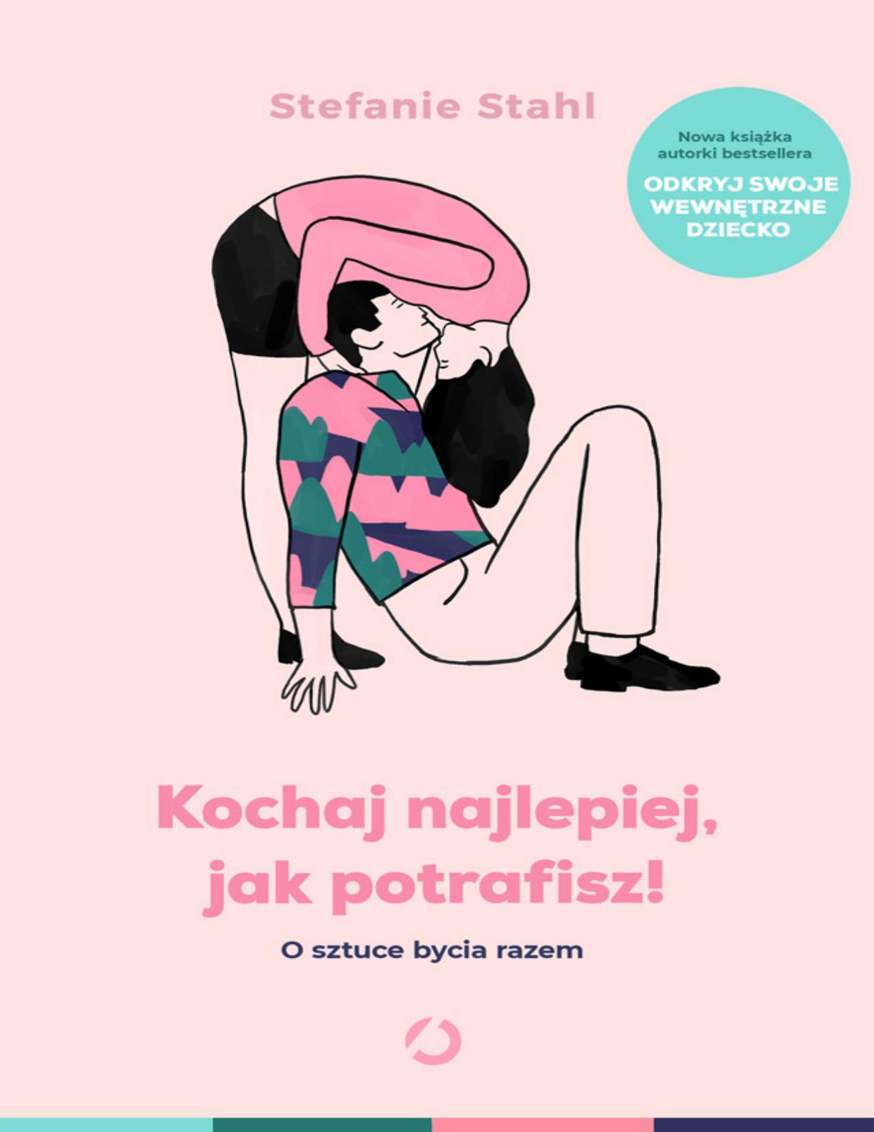Kochaj najlepiej, jak potrafisz! O sztuce bycia razem ebook cover
