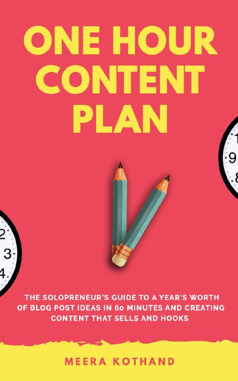 The One Hour Content Plan: The Solopreneur&acirc;&euro;&trade;s Guide to a Year&acirc;&euro;&trade;s Worth of Blog Post Ideas in 60 Minutes and Creating Content That Hooks and Sells ebook cover