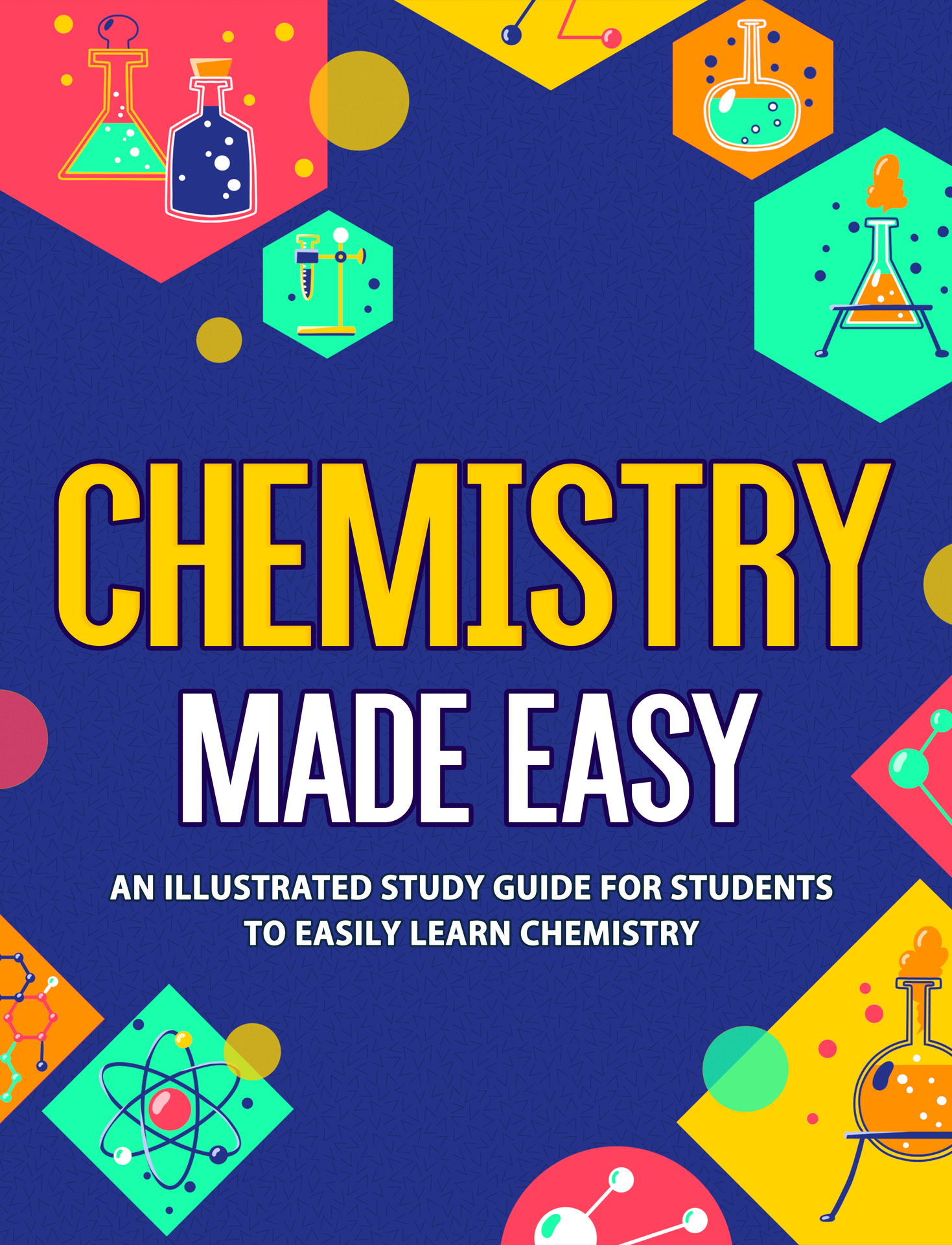 Chemistry Made Easy: An Illustrated Study Guide For Students To Easily Learn Chemistry ebook cover