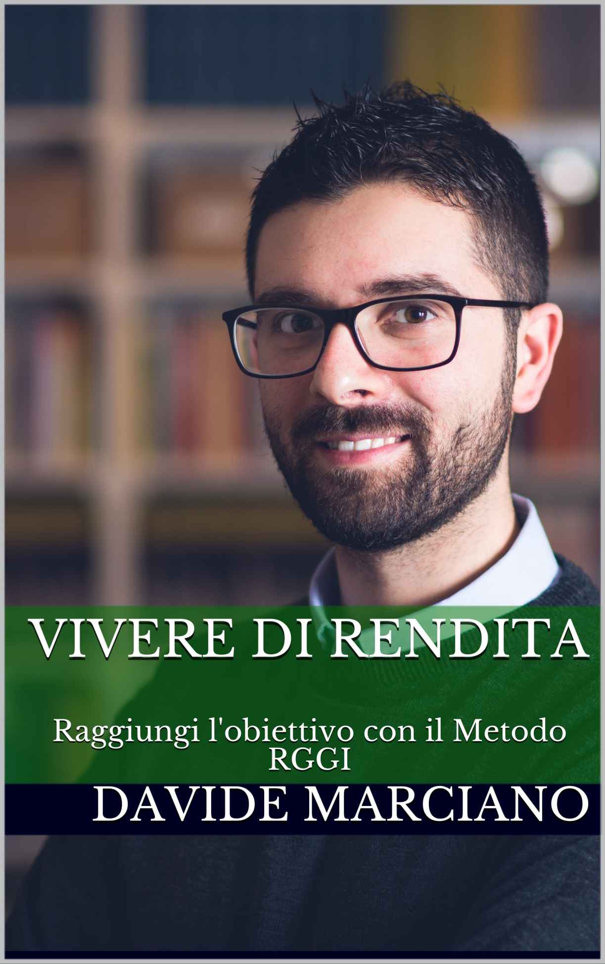 Vivere Di Rendita: Raggiungi l'obiettivo con il Metodo RGGI ebook cover