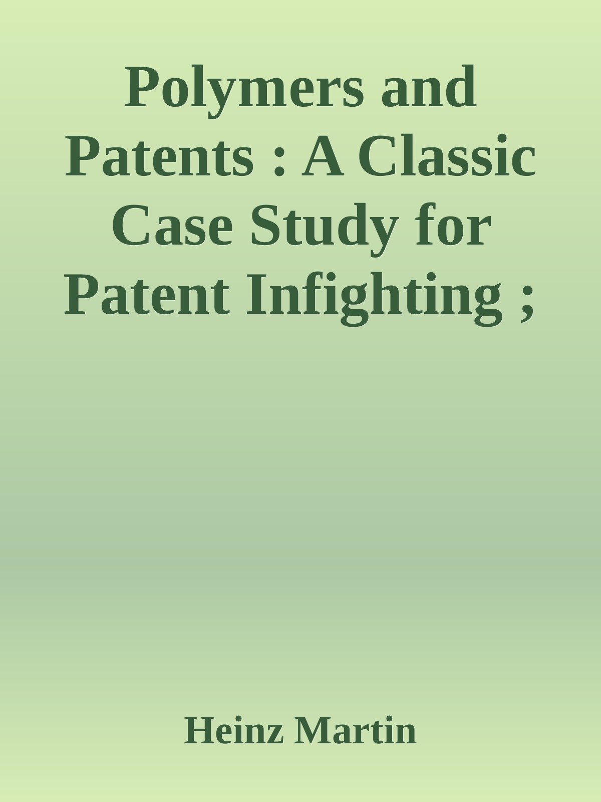 Polymers and Patents : A Classic Case Study for Patent Infighting ; Karl Ziegler, the Team, 1953-1998 ebook cover