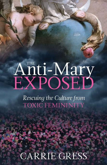 The Anti-Mary Exposed: Rescuing the Culture from Toxic Femininity ebook cover