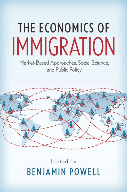 The Economics of Immigration: Market-Based Approaches, Social Science, and Public Policy ebook cover