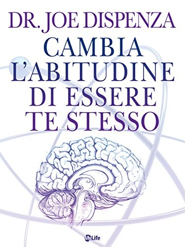 Cambia l'abitudine di essere te stesso: La Fisica Quantistica nella vita quotidiana (Spiritualit&Atilde;&nbsp; e tecniche energetiche) ebook cover