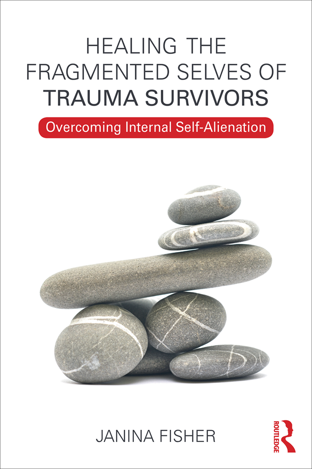 Healing the Fragmented Selves of Trauma Survivors: Overcoming Internal Self-Alienation ebook cover