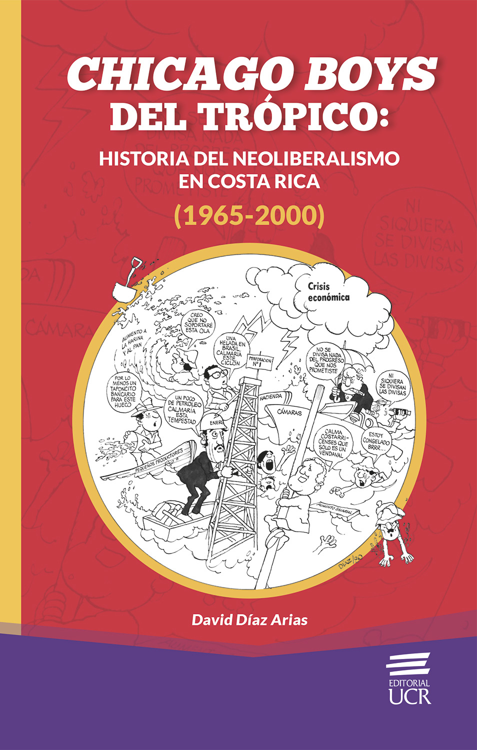Chicago Boys del Tr&Atilde;&sup3;pico, historia del neoliberalismo en Costa Rica, 1965-2000 ebook cover