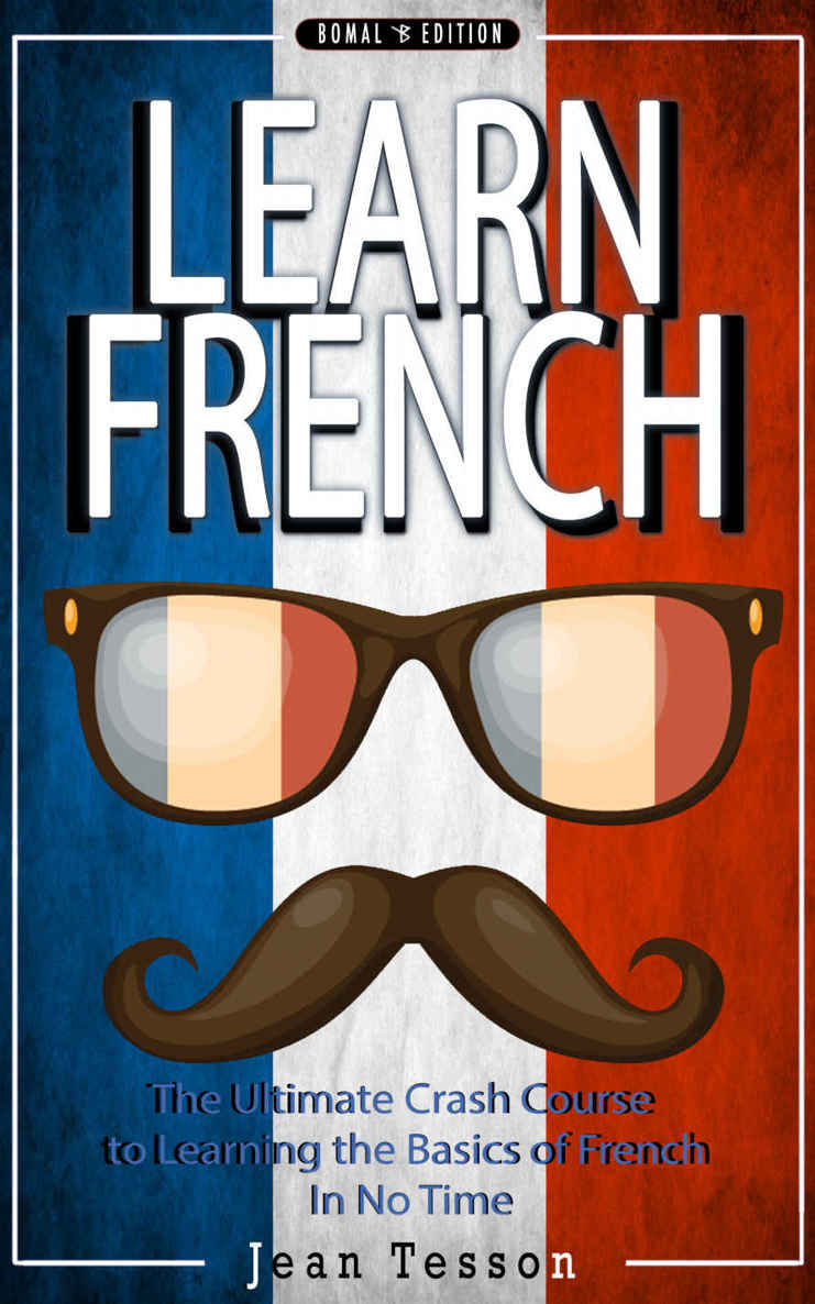 FRENCH &Acirc;&middot; Learn French - French Verbs & French Vocabulary - The Ultimate Crash Course to Learning the Basics of the French Language In No Time (French, France, ... verbs, tourists, dictionary Book 1) ebook cover