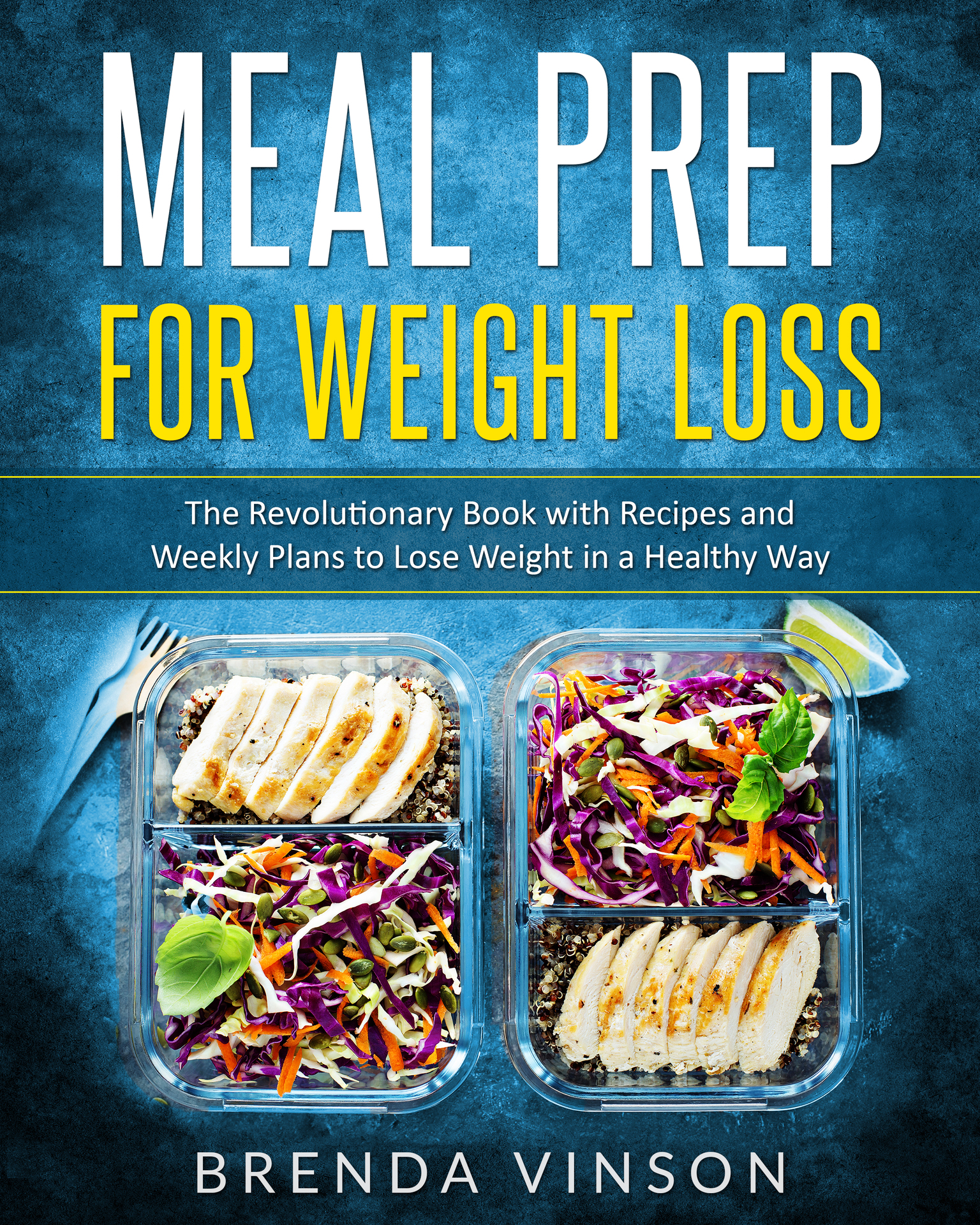 MEAL PREP FOR WEIGHT LOSS: The Revolutionary Book With Recipes and Weekly Plans to Lose Weight in a Healthy Way ebook cover