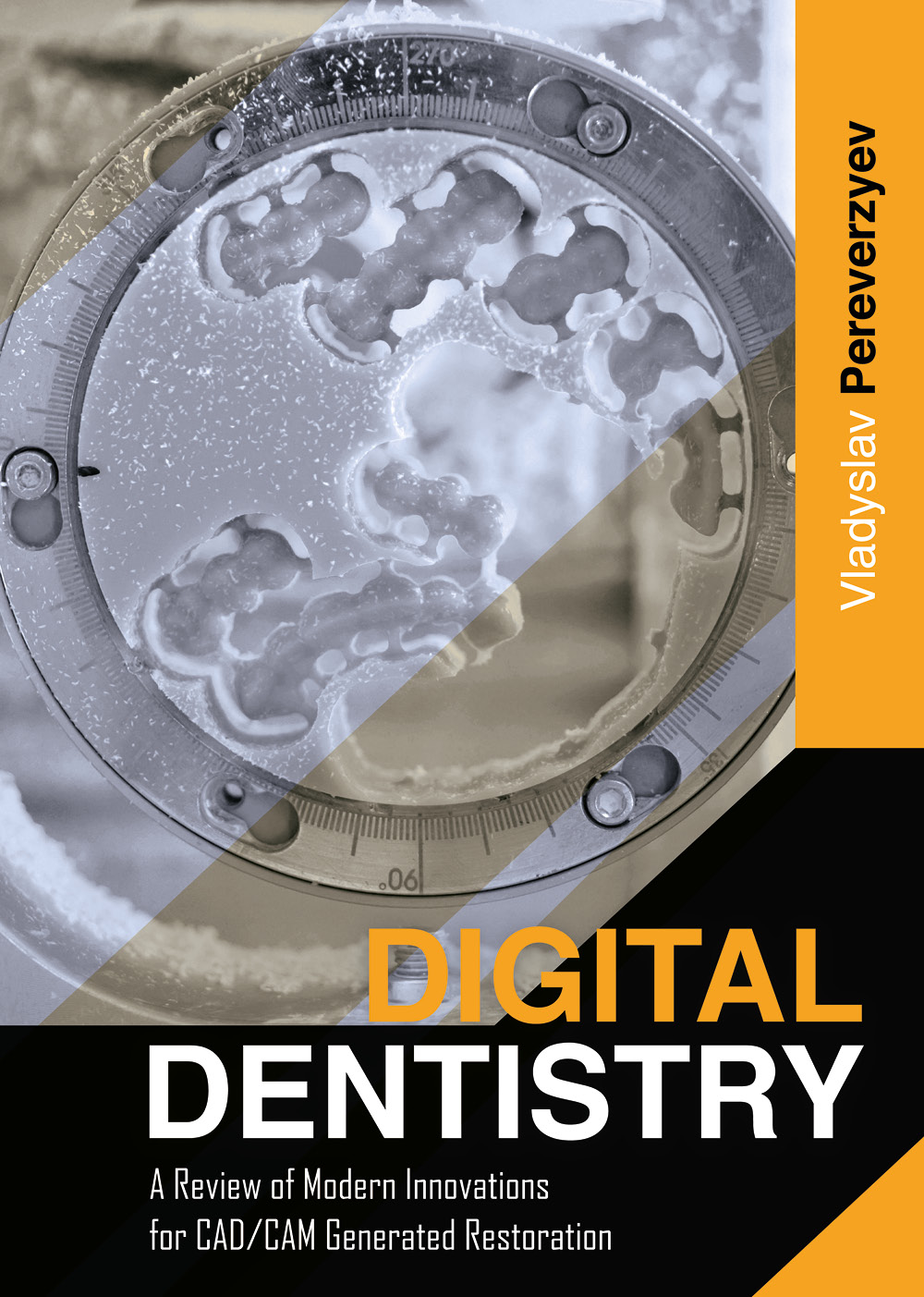 Digital Dentistry: A Review of Modern Innovations for CAD-CAM Generated Restoration ebook cover