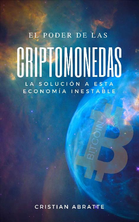 El poder de las criptomonedas: La soluci&Atilde;&sup3;n a esta econom&Atilde;&shy;a inestable (Spanish Edition) ebook cover