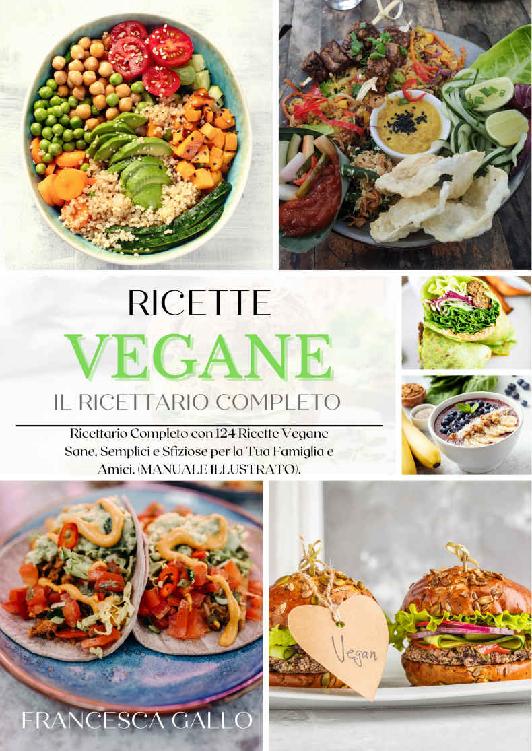 Ricettario Vegano: 124 Ricette Vegane Sane, Semplici e Sfiziose per la Tua Famiglia e Amici. (MANUALE ILLUSTRATO). (Italian Edition) ebook cover