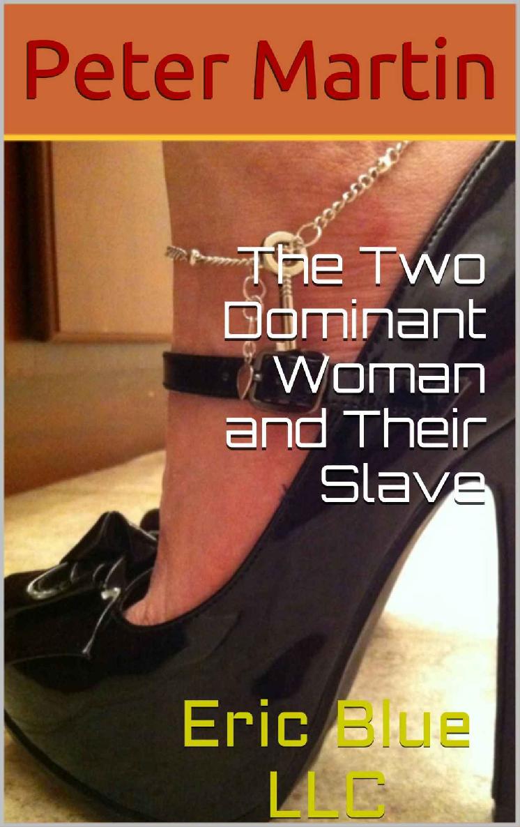 The Two Dominant Woman and Their Slave: Eric Blue LLC (Scars of the Whip Training) ebook cover