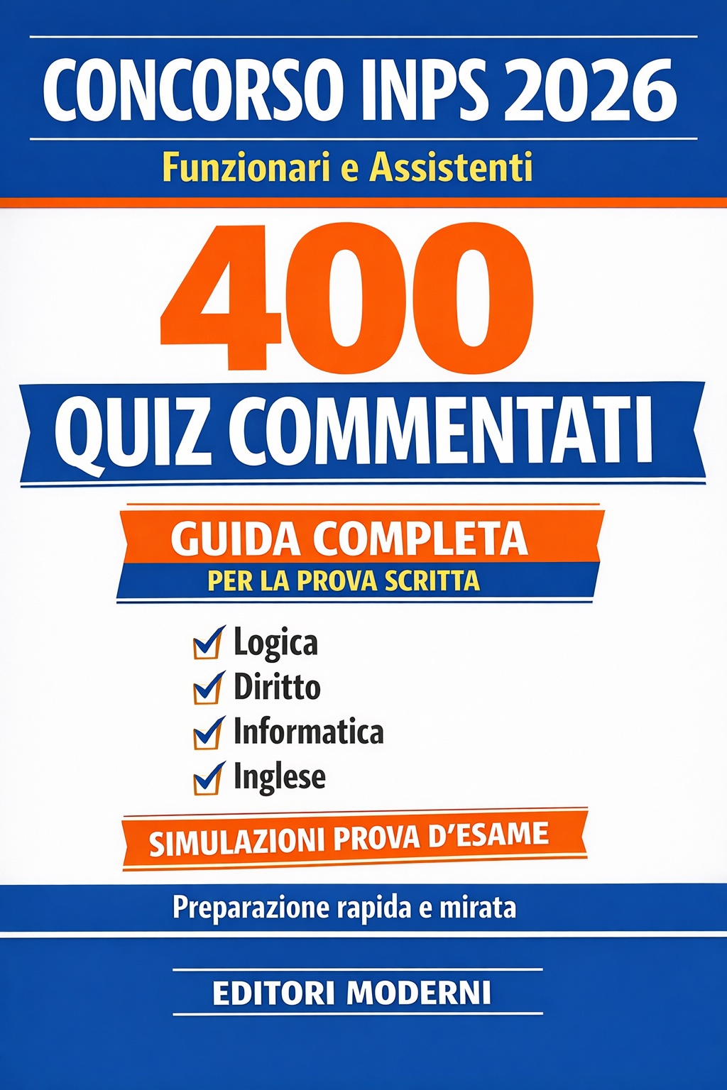 Concorso INPS 2026 Funzionari e Assistenti 400 Quiz Commentati: Guida completa per la prova scritta con simulazioni di esame logica diritto informatica inglese (Italian Edition) ebook cover