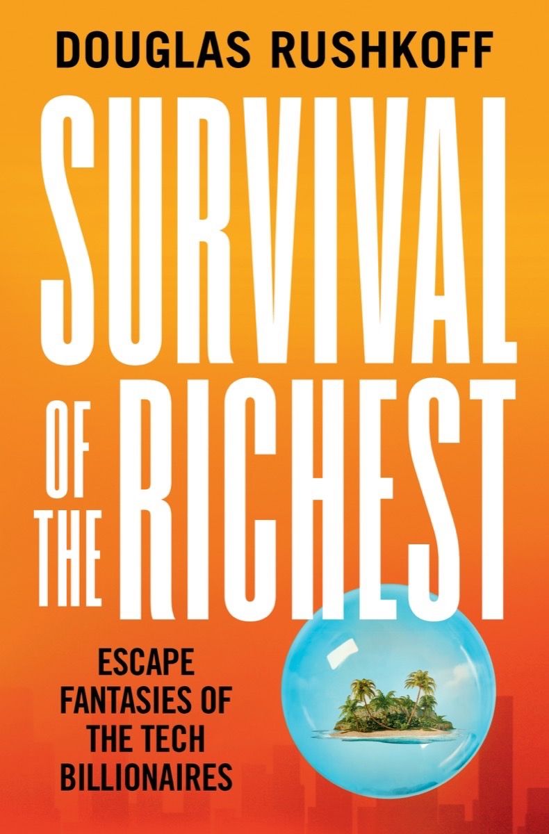 Survival of the Richest: Escape Fantasies of the Tech Billionaires ebook cover