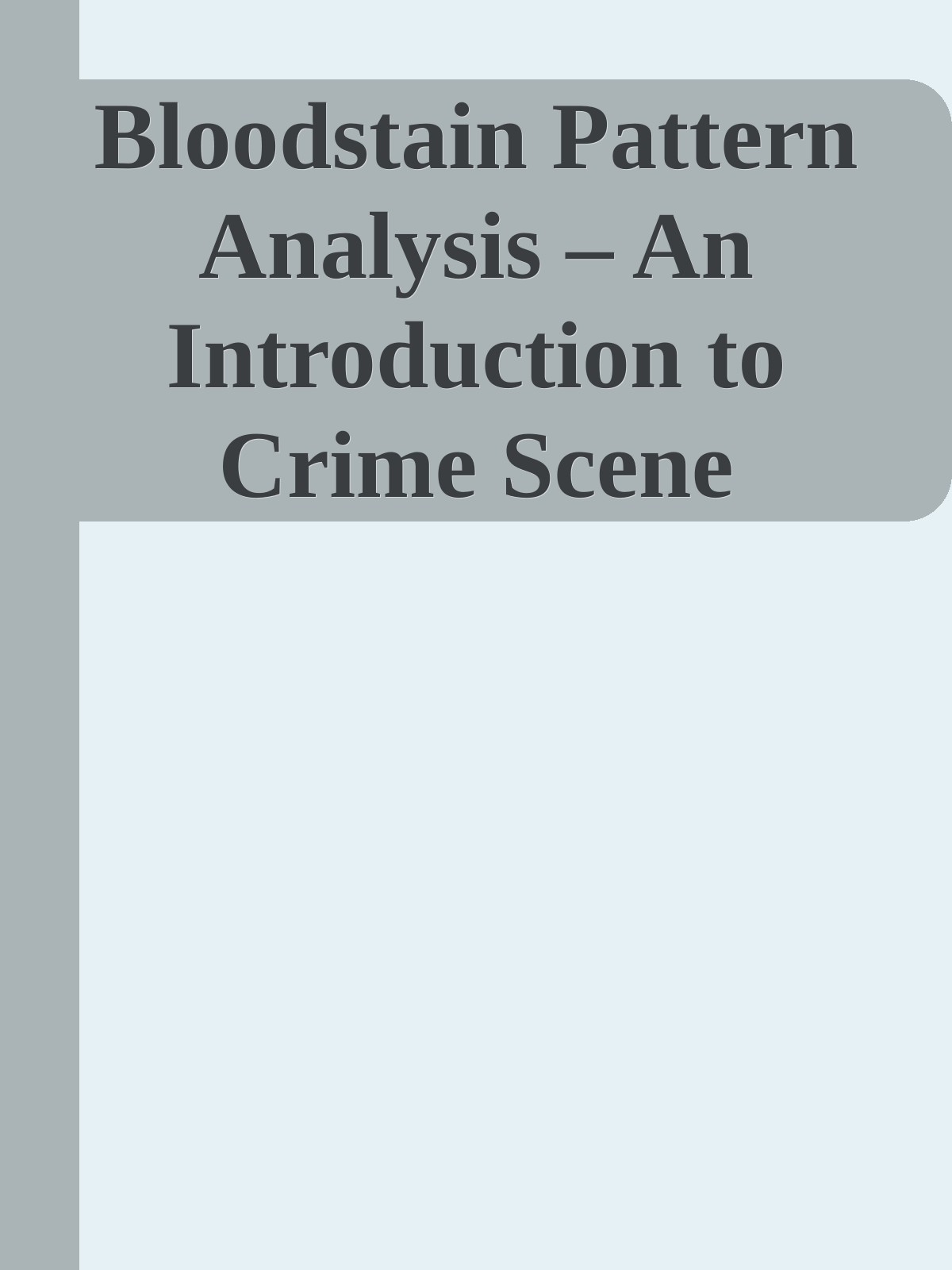 Bloodstain Pattern Analysis &acirc;&euro;&ldquo; An Introduction to Crime Scene Reconstruction.pdf \( PDFDrive.com \).epub ebook cover